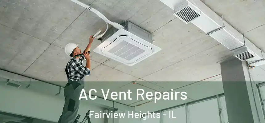  AC Vent Repairs Fairview Heights - IL