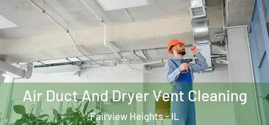  Air Duct And Dryer Vent Cleaning Fairview Heights - IL
