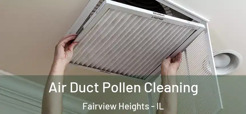  Air Duct Pollen Cleaning Fairview Heights - IL
