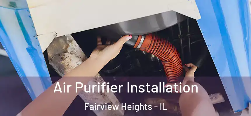 Air Purifier Installation Fairview Heights - IL