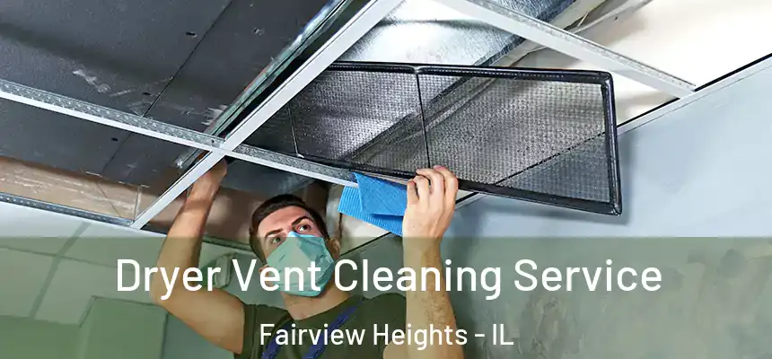  Dryer Vent Cleaning Service Fairview Heights - IL