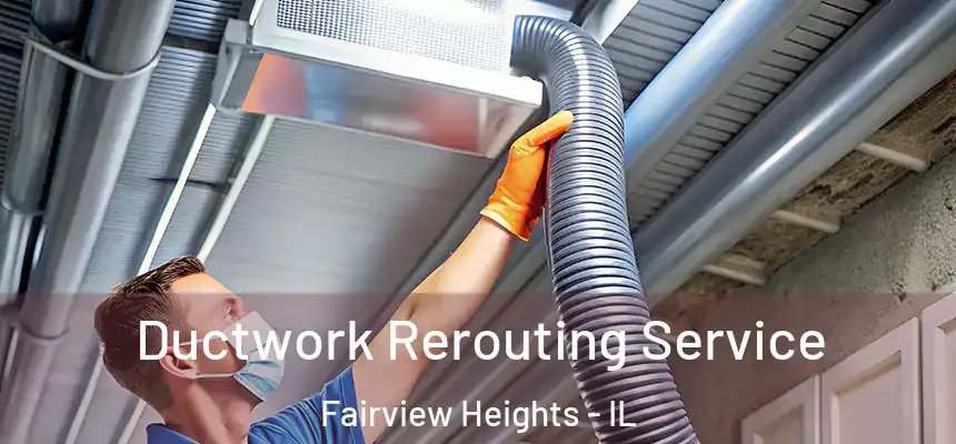  Ductwork Rerouting Service Fairview Heights - IL