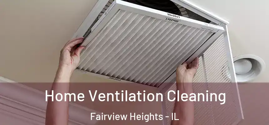  Home Ventilation Cleaning Fairview Heights - IL
