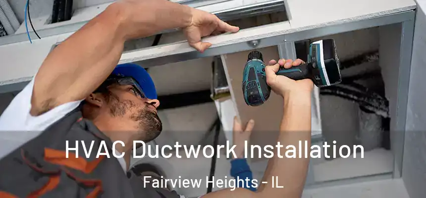  HVAC Ductwork Installation Fairview Heights - IL