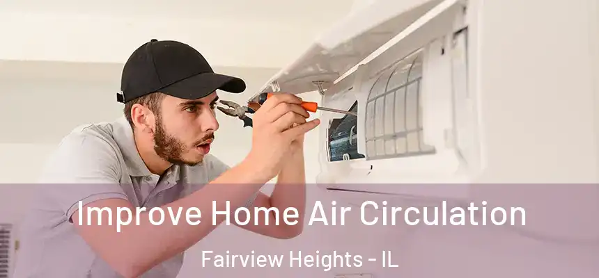  Improve Home Air Circulation Fairview Heights - IL
