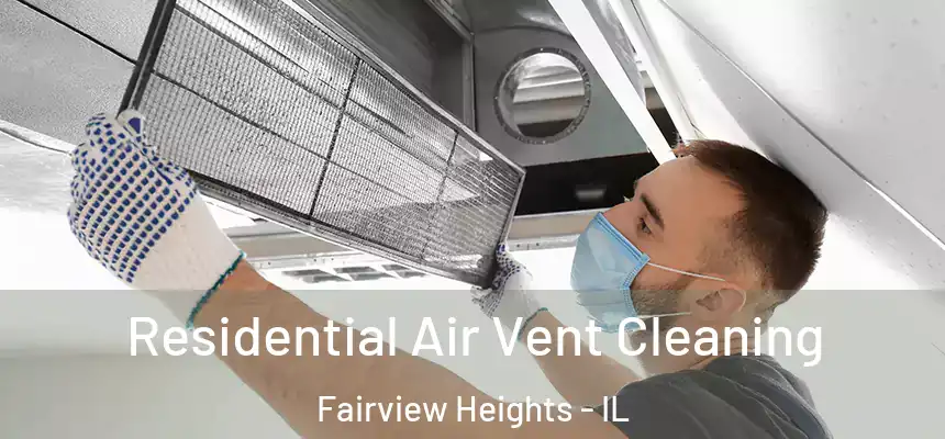  Residential Air Vent Cleaning Fairview Heights - IL