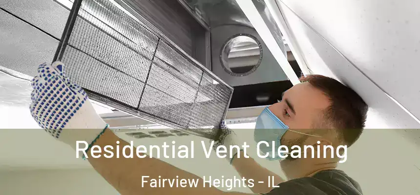  Residential Vent Cleaning Fairview Heights - IL