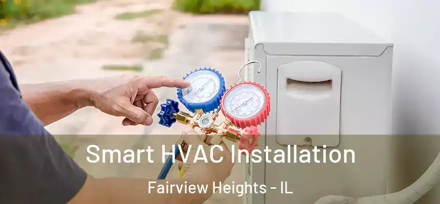  Smart HVAC Installation Fairview Heights - IL