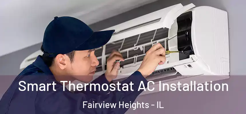  Smart Thermostat AC Installation Fairview Heights - IL