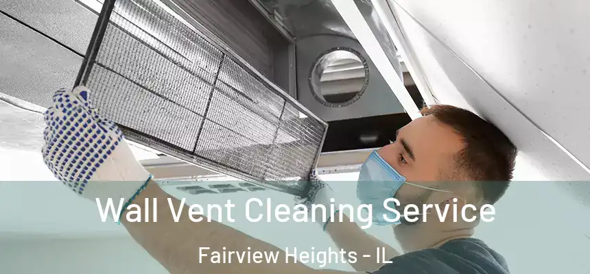  Wall Vent Cleaning Service Fairview Heights - IL